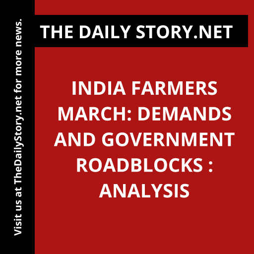 India Farmers March: Demands and Government Roadblocks : Analysis
