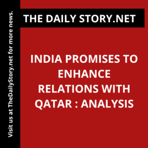 India promises to enhance relations with Qatar : Analysis