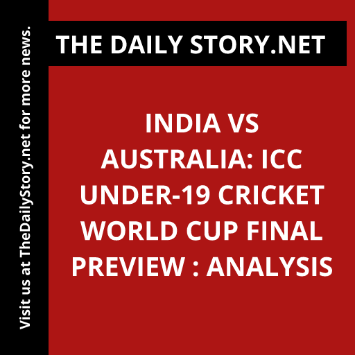 India vs Australia: ICC Under-19 Cricket World Cup Final Preview : Analysis