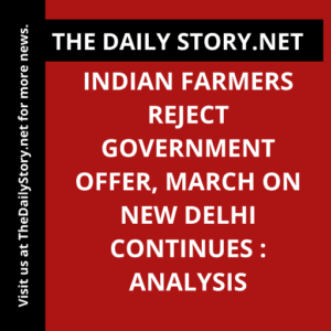 Indian Farmers Reject Government Offer, March On New Delhi Continues : Analysis