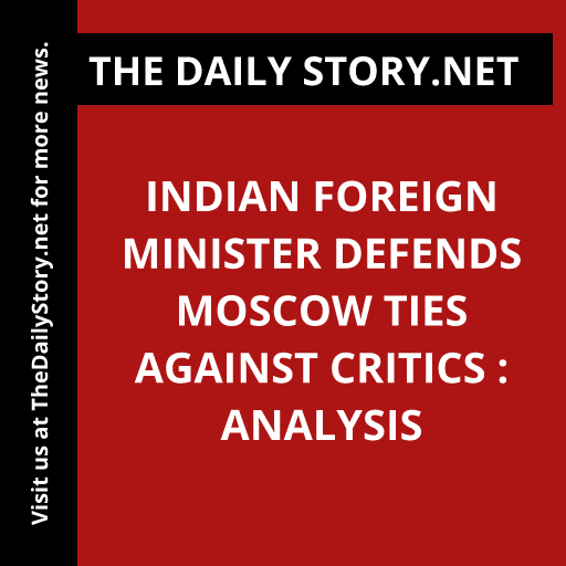 Indian Foreign Minister defends Moscow ties against critics : Analysis