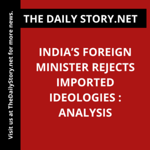 India’s Foreign Minister Rejects Imported Ideologies : Analysis
