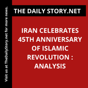 Iran Celebrates 45th Anniversary of Islamic Revolution : Analysis