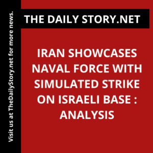 Iran showcases naval force with simulated strike on Israeli base : Analysis