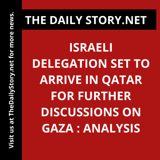 Israeli delegation set to arrive in Qatar for further discussions on Gaza : Analysis