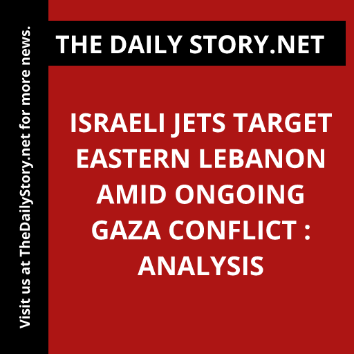 Israeli jets target eastern Lebanon amid ongoing Gaza conflict : Analysis
