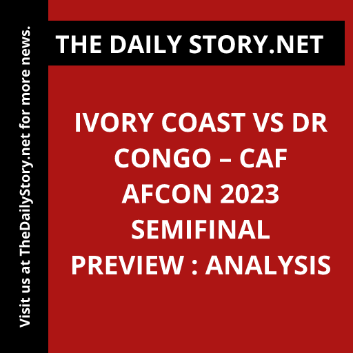 Ivory Coast vs DR Congo – CAF AFCON 2023 Semifinal Preview : Analysis