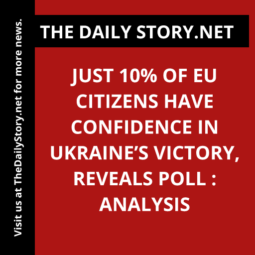 Just 10% of EU Citizens Have Confidence in Ukraine’s Victory, Reveals Poll : Analysis