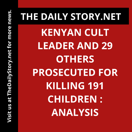 Kenyan Cult Leader and 29 Others Prosecuted for Killing 191 Children : Analysis