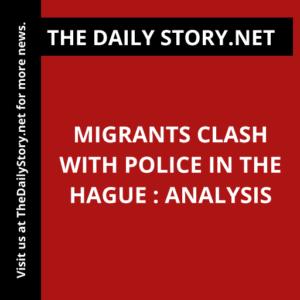 Migrants clash with police in The Hague : Analysis