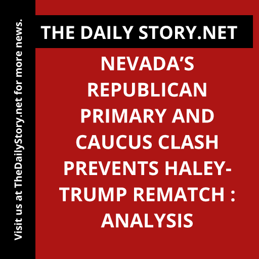 Nevada’s Republican primary and caucus clash prevents Haley-Trump rematch : Analysis