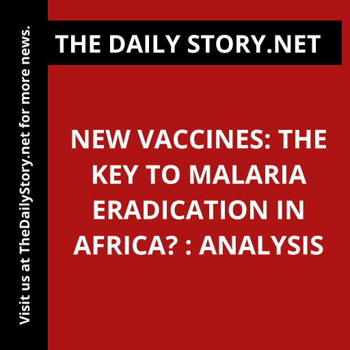 New Vaccines: The Key to Malaria Eradication in Africa? : Analysis