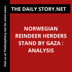 Norwegian Reindeer Herders Stand by Gaza : Analysis