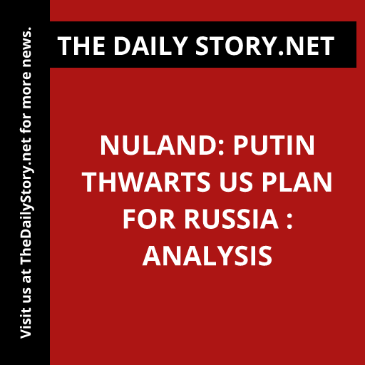 Nuland: Putin Thwarts US Plan for Russia : Analysis