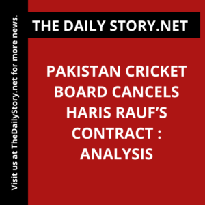Pakistan Cricket Board cancels Haris Rauf’s contract : Analysis
