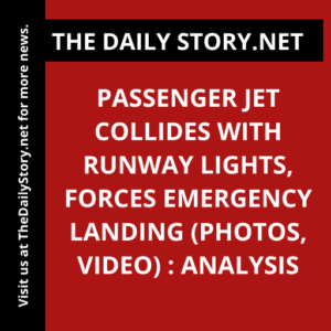Passenger jet collides with runway lights, forces emergency landing (PHOTOS, VIDEO) : Analysis