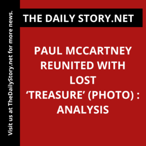 Paul McCartney Reunited with Lost ‘Treasure’ (Photo) : Analysis
