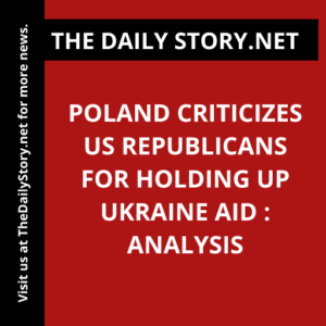 Poland Criticizes US Republicans for Holding Up Ukraine Aid : Analysis