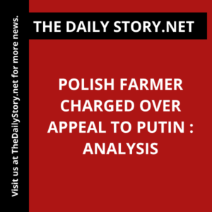 Polish Farmer Charged Over Appeal to Putin : Analysis
