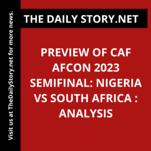 Preview of CAF AFCON 2023 Semifinal: Nigeria vs South Africa : Analysis