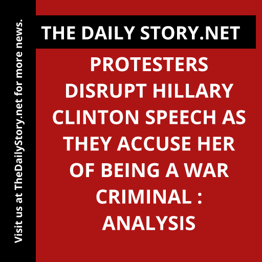 Protesters Disrupt Hillary Clinton Speech as They Accuse Her of Being a War Criminal : Analysis