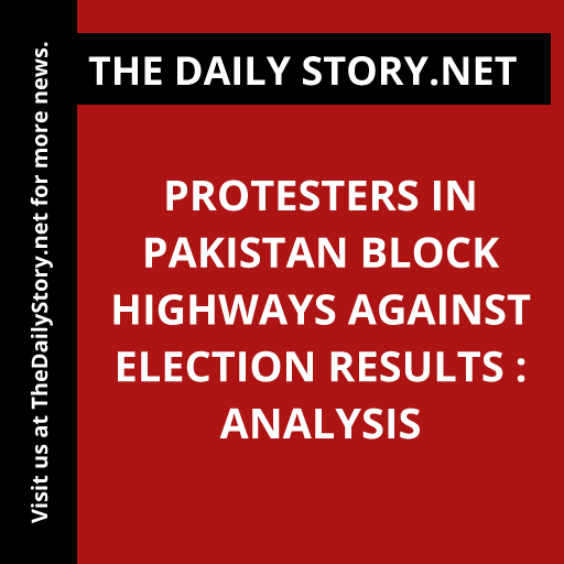 Protesters in Pakistan Block Highways against Election Results : Analysis