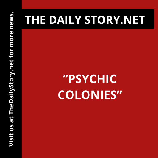 “Psychic Colonies”