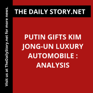 Putin Gifts Kim Jong-un Luxury Automobile : Analysis