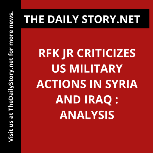 RFK Jr criticizes US military actions in Syria and Iraq : Analysis
