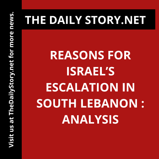 Reasons for Israel’s Escalation in South Lebanon : Analysis