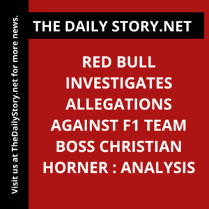 Red Bull Investigates Allegations against F1 Team Boss Christian Horner : Analysis