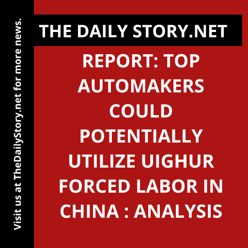 Report: Top Automakers Could Potentially Utilize Uighur Forced Labor in China : Analysis