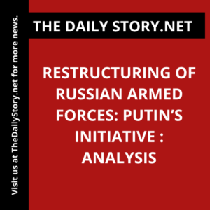 Restructuring of Russian Armed Forces: Putin’s Initiative : Analysis
