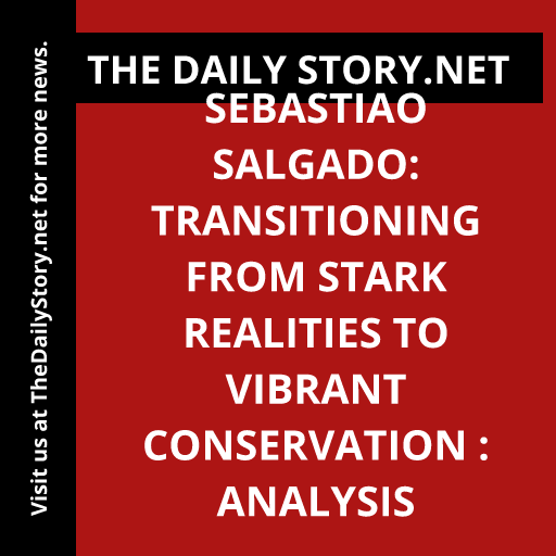 Sebastiao Salgado: Transitioning from Stark Realities to Vibrant Conservation : Analysis