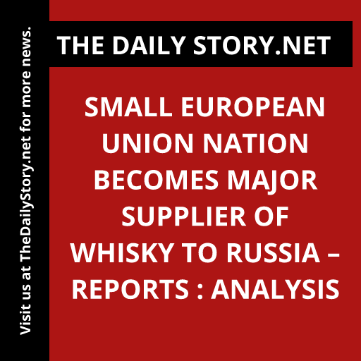Small European Union nation becomes major supplier of whisky to Russia – reports : Analysis