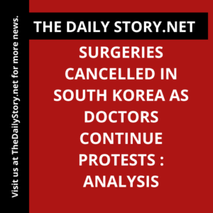 Surgeries Cancelled in South Korea as Doctors Continue Protests : Analysis