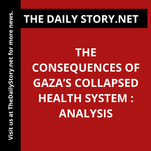 The Consequences of Gaza’s Collapsed Health System : Analysis