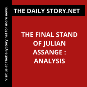 The Final Stand of Julian Assange : Analysis