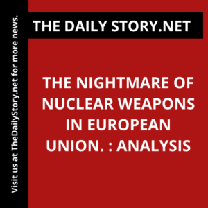The Nightmare of Nuclear Weapons in European Union. : Analysis