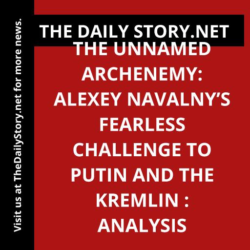 The Unnamed Archenemy: Alexey Navalny’s Fearless Challenge to Putin and the Kremlin : Analysis