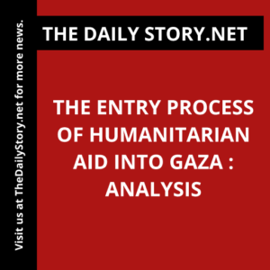 The entry process of humanitarian aid into Gaza : Analysis