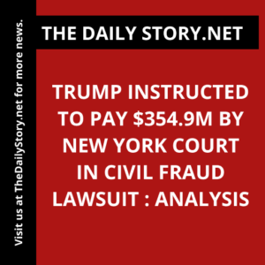Trump instructed to pay $354.9m by New York court in civil fraud lawsuit : Analysis