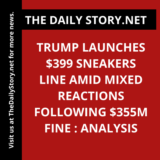 Trump launches $399 sneakers line amid mixed reactions following $355m fine : Analysis