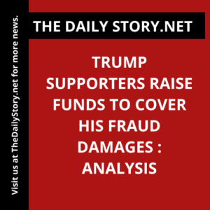Trump supporters raise funds to cover his fraud damages : Analysis
