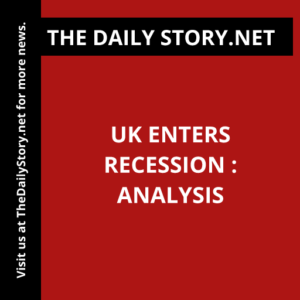 UK Enters Recession : Analysis