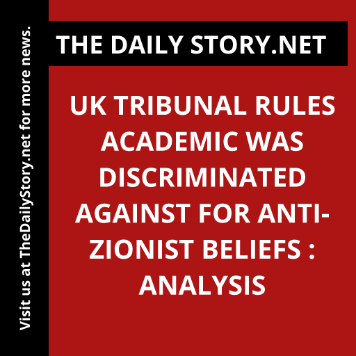 UK tribunal rules academic was discriminated against for anti-Zionist beliefs : Analysis