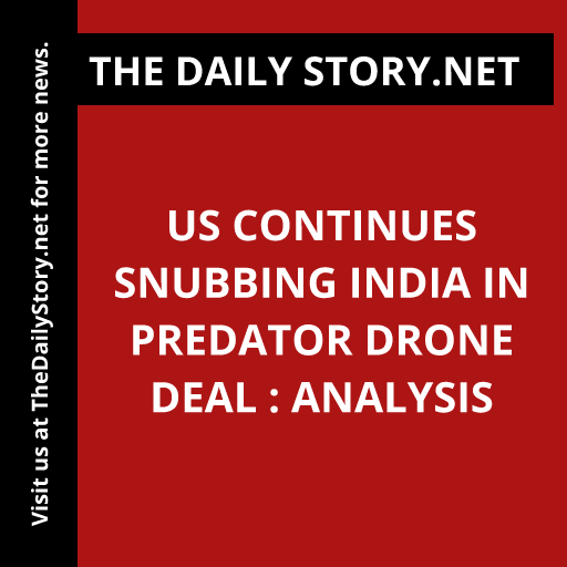 US Continues Snubbing India in Predator Drone Deal : Analysis