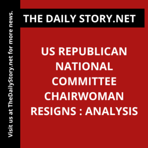 US Republican National Committee Chairwoman Resigns : Analysis