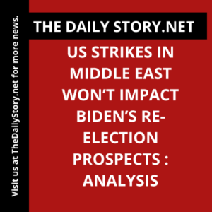 US Strikes in Middle East Won’t Impact Biden’s Re-election Prospects : Analysis