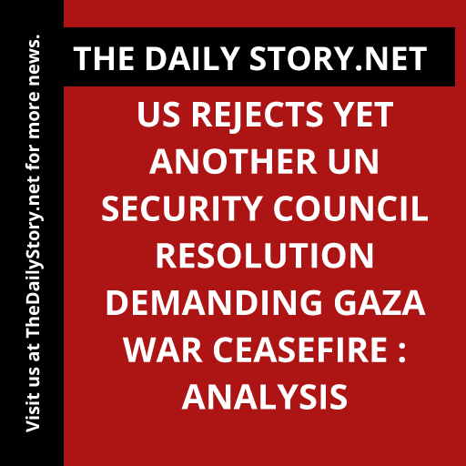US rejects yet another UN Security Council resolution demanding Gaza war ceasefire : Analysis